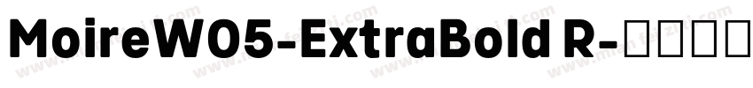 MoireW05-ExtraBold R字体转换